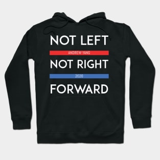 Andrew Yang 2020 - Not Left, Not Right, Forward Hoodie